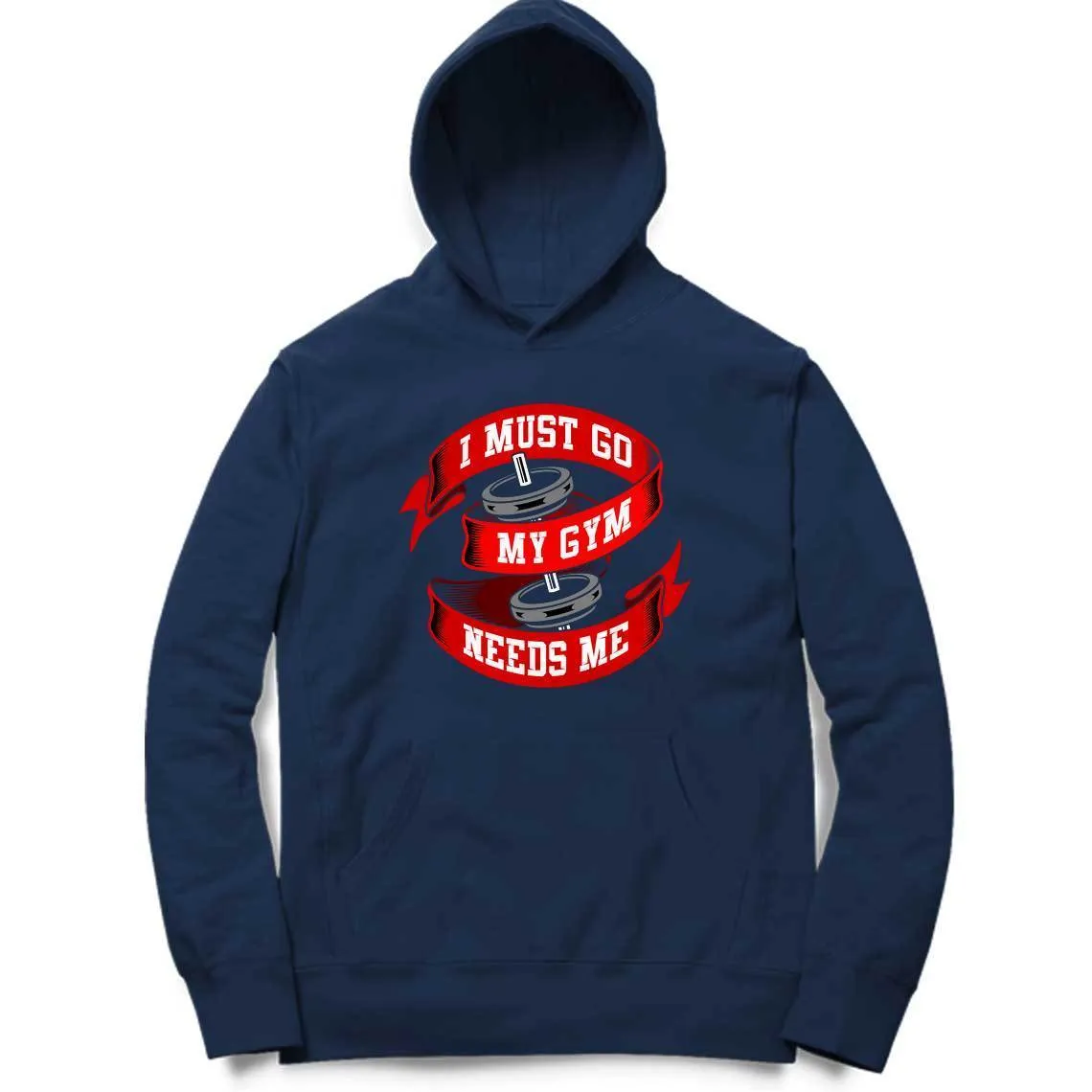 I Must Go My Gym Needs Me Hoodie