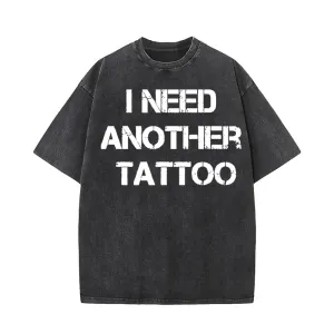 I Need Another Tattoos Vintage Washed T-shirt