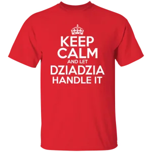 Keep Calm And Let Dziadzia Handle It