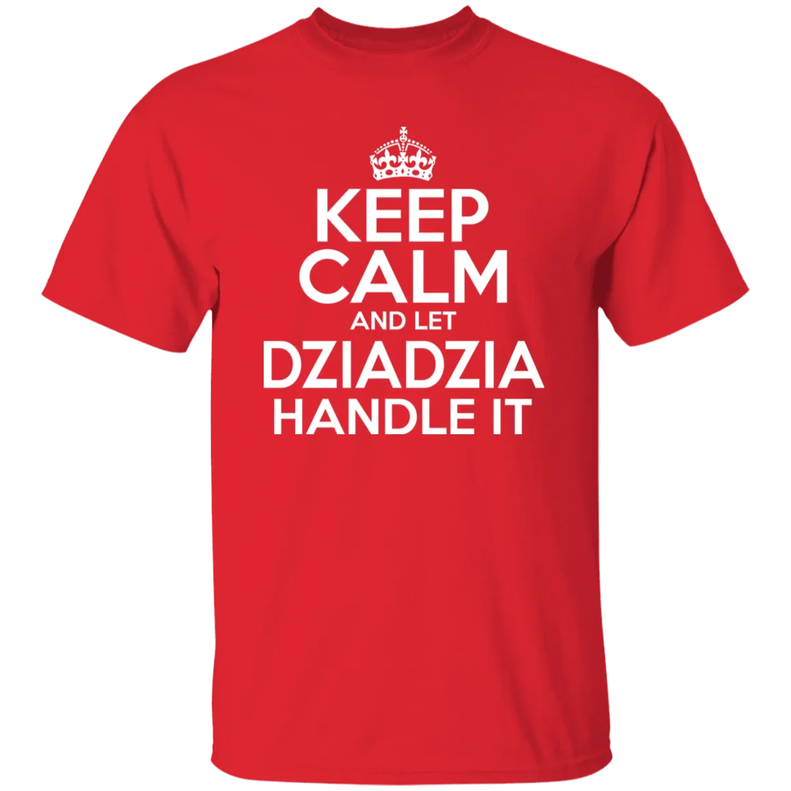Keep Calm And Let Dziadzia Handle It